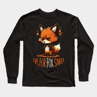 Oh, For FOX Sake | Funny Fox Long Sleeve T-Shirt